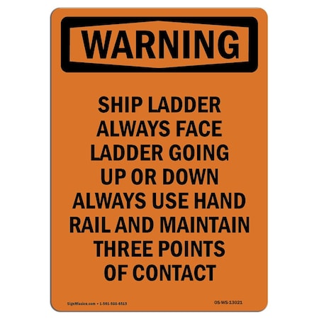 Signmission OSHA WARNING Sign, Caution Ship Ladder Always Face, 10in X 7in Rigid Plastic, 7" W, 10" L, Portrait OS-WS-P-710-V-13021